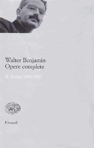 Benjamin, Walter. Scritti 1923-1927. Einaudi, 2001.