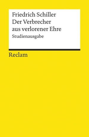 Schiller, Friedrich. Der Verbrecher aus verlorener Ehre - Studienausgabe. Reclam Philipp Jun., 2014.