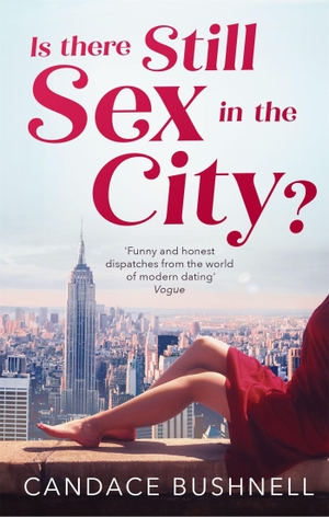 Bushnell, Candace. Is There Still Sex in the City? - And Just Like That... 25 Years of Sex and the City. Little, Brown Book Group, 2020.