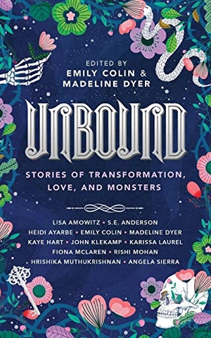 Colin, Emily / Madeline Dyer. Unbound - Stories of Transformation, Love, and Monsters. Indy Pub, 2021.