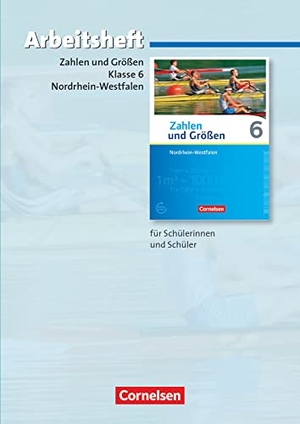 Gabriel, Ilona / Knospe, Ines et al. Zahlen und Größen 6. Schuljahr. Arbeitsheft mit eingelegten Lösungen. Nordrhein-Westfalen Kernlehrpläne - Ausgabe 2013. Cornelsen Verlag GmbH, 2014.