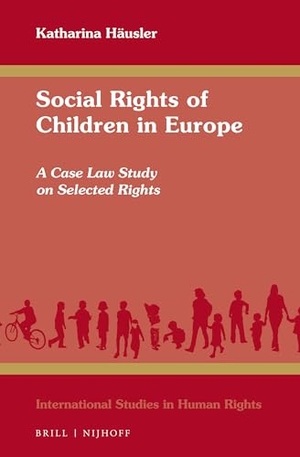 Häusler, Katharina. Social Rights of Children in Europe - A Case Law Study on Selected Rights. Brill, 2019.