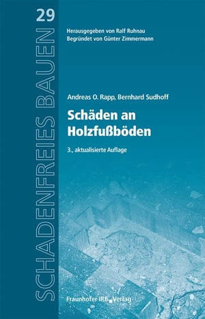 Rapp, Andreas O. / Bernhard Sudhoff. Schäden an Holzfußböden - Reihe begründet von Günter Zimmermann. Fraunhofer Irb Stuttgart, 2020.