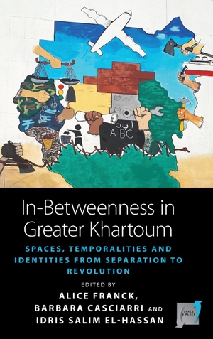 Casciarri, Barbara / Idris El-Hassan et al (Hrsg.). In-Betweenness in Greater Khartoum - Spaces, Temporalities, and Identities from Separation to Revolution. Berghahn Books, 2021.
