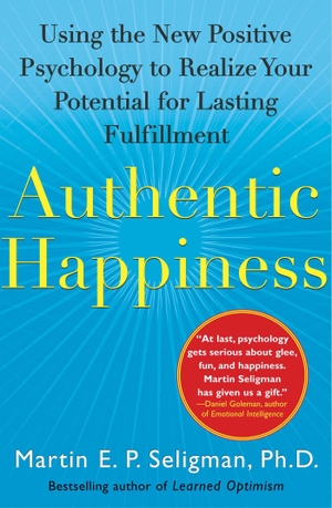 Seligman, Martin E. P.. Authentic Happiness - Using the New Positive Psychology to Realize Your Potential for Lasting Fulfillment. Simon + Schuster LLC, 2004.