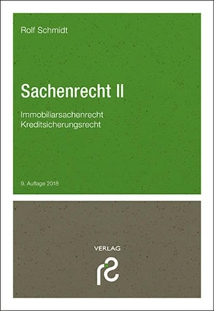 Schmidt, Rolf. Sachenrecht II - Immobiliarsachenrecht / Grundzüge des Kreditsicherungsrechts. Schmidt, Dr. Rolf Verlag, 2018.