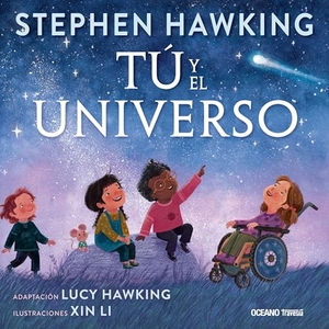 Hawking, Stephen / Lucy Hawking. Tú Y El Universo. Editorial Oceano de Mexico, 2025.