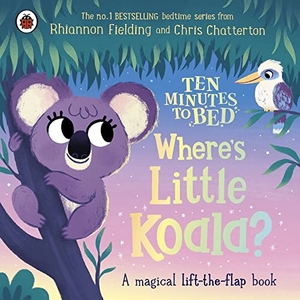 Fielding, Rhiannon. Ten Minutes to Bed: Where's Little Koala? - A magical lift-the-flap book. Penguin Books Ltd (UK), 2023.