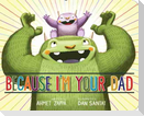 Because I'm Your Dad