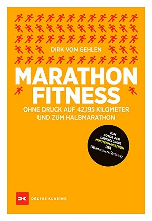 Gehlen, Dirk von. Marathon-Fitness - Ohne Druck auf 42,195 Kilometer - und zum Halbmarathon. Delius Klasing Vlg GmbH, 2023.