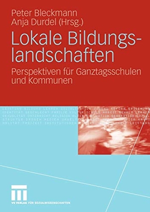 Durdel, Anja / Peter Bleckmann (Hrsg.). Lokale Bildungslandschaften - Perspektiven für Ganztagsschulen und Kommunen. VS Verlag für Sozialwissenschaften, 2009.