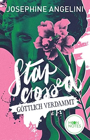 Angelini, Josephine. Fates & Furies 1. Starcrossed - Göttlich verdammt. moon notes, 2023.
