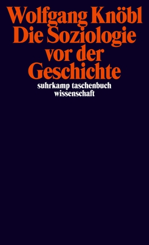Knöbl, Wolfgang. Die Soziologie vor der Geschichte - Zur Kritik der Sozialtheorie. Suhrkamp Verlag AG, 2022.