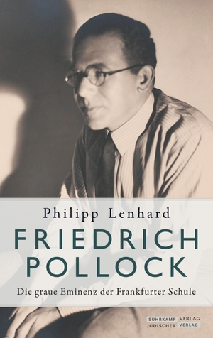 Lenhard, Philipp. Friedrich Pollock - Die graue Eminenz der Frankfurter Schule. Juedischer Verlag, 2019.