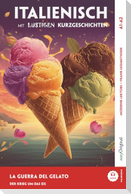 Italienisch lernen mit lustigen Kurzgeschichten (A1-A2) - La Guerra del Gelato (+ Audio-Online)