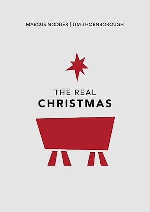 Nodder, Marcus / Tim Thornborough. The Real Christmas (Pack of 10) - Pack of 10. Good Book Co, 2017.