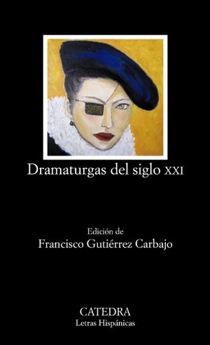 Gutiérrez Carbajo, Francisco. Dramaturgas del siglo XXI. Ediciones Cátedra, 2014.