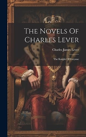 Lever, Charles James. The Novels Of Charles Lever - The Knight Of Gwynne. British Library, Historical Print Editions, 2023.