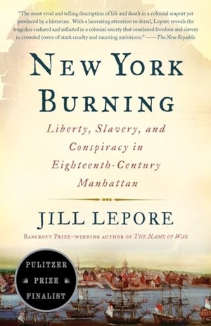 Lepore, Jill. New York Burning: Liberty, Slavery, and Conspiracy in Eighteenth-Century Manhattan. VINTAGE, 2006.