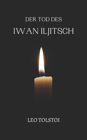 Tolstoi, Leo. Der Tod des Iwan Iljitsch - von Leo Tolstoi | Format Taschenbuch. Independently published, 2023.