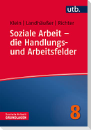 Soziale Arbeit - die Handlungs- und Arbeitsfelder
