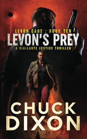 Dixon, Chuck. Levon's Prey - A Vigilante Justice Thriller. Wolfpack Publishing LLC, 2022.