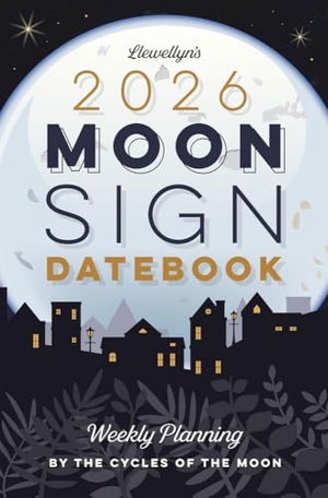 Llewellyn. Llewellyn's 2026 Moon Sign Datebook - Weekly Planning by the Cycles of the Moon. Llewellyn Worldwide, Ltd., 2025.