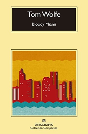 Wolfe, Tom. Bloody Miami -V2*. Anagrama, 2015.