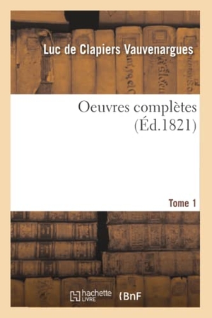 Vauvenargues, Luc de Clapiers / Voltaire et al. Oeuvres Complètes. Tome 1. Hachette Livre, 2019.