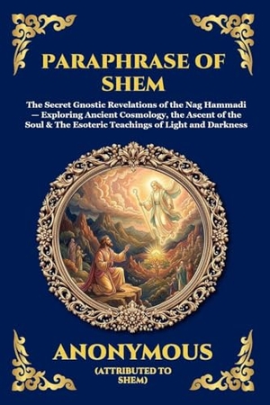 Anonymous. Paraphrase of Shem - The Secret Gnostic Revelations of the Nag Hammadi - Exploring Ancient Cosmology, the Ascent of the Soul & The Esoteric Teachings of Light and Darkness. Muze Publishing, 2026.