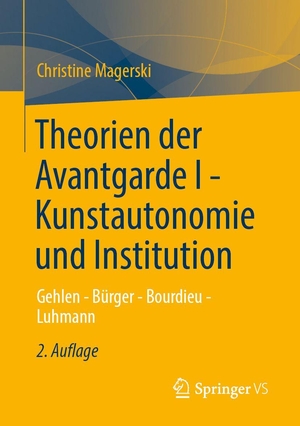 Magerski, Christine. Theorien der Avantgarde I - Kunstautonomie und Institution - Gehlen - Bürger - Bourdieu - Luhmann. Springer-Verlag GmbH, 2026.