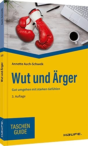 Auch-Schwelk, Annette. Wut und Ärger - Gut umgehen mit starken Gefühlen. Haufe-Lexware GmbH, 2022.