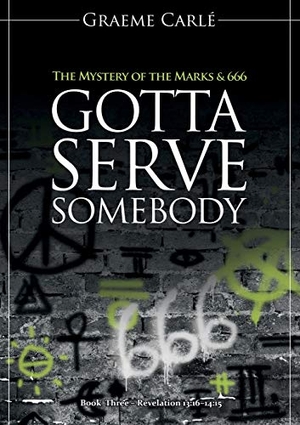 Carlé, Graeme. Gotta Serve Somebody - The Mystery of the Marks & 666. Emmaus Road Publishing, 2018.