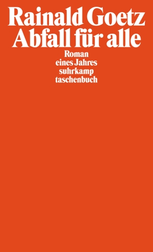 Goetz, Rainald. Abfall für alle - Roman eines Jahres. Suhrkamp Verlag AG, 2003.