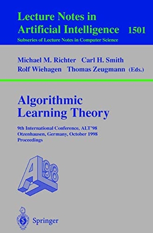 Richter, Michael M. / Thomas Zeugmann et al (Hrsg.). Algorithmic Learning Theory - 9th International Conference, ALT¿98, Otzenhausen, Germany, October 8¿10, 1998 Proceedings. Springer Berlin Heidelberg, 1998.