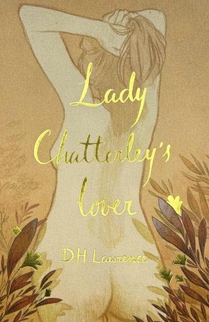 Lawrence, D. H.. Lady Chatterley's Lover (Collector's Edition). Wordsworth Editions Ltd, 2023.
