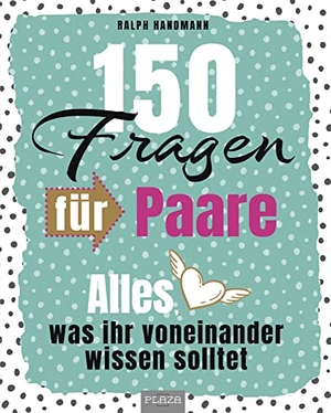 Handmann, Ralph. Wie gut kennst du mich? - Alles was ihr voneinander wissen solltet. PLAZA, 2021.