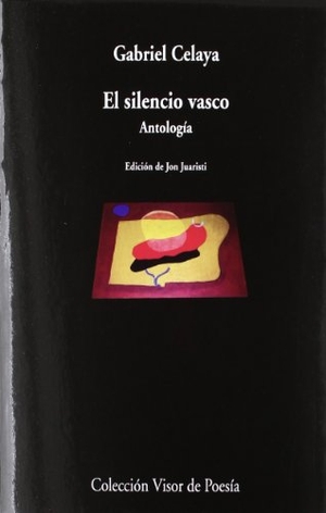 Juaristi, Jon / Gabriel Celaya. El silencio vasco : antología. Visor libros, S.L., 2011.