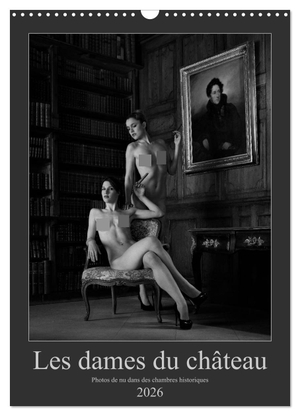 Zurmühle, Martin. Les dames du château (Calendrier mural 2026 DIN A3 horizontal), CALVENDO calendrier mensuel - Photos érotiques dans des chambres historiques. Calvendo, 2025.