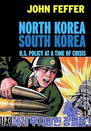 Feffer, John. North Korea South Korea - U.S. Policy at a Time of Crisis. Seven Stories Press, 2003.