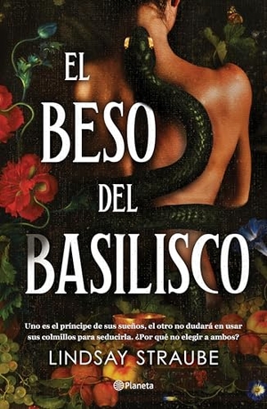 Straube, Lindsay. El beso del basilisco / Kiss of the Basilisk. Editorial Planeta Mexicana S.A. de C.V., 2025.