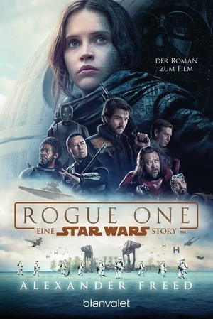 Freed, Alexander. Star Wars(TM)  - Rogue One - Der Roman zum Film. Blanvalet Taschenbuchverl, 2018.