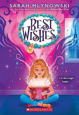 Mlynowski, Sarah. Best Wishes (Best Wishes #1) - Volume 1. Scholastic Inc., 2023.