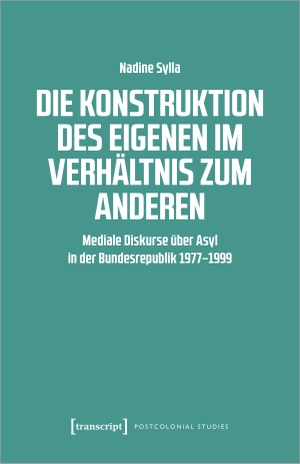 Sylla, Nadine. Die Konstruktion des Eigenen im Verhältnis zum Anderen - Mediale Diskurse über Asyl in der Bundesrepublik 1977-1999. Transcript Verlag, 2023.