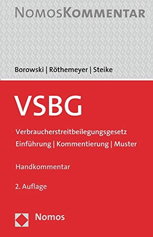Borowski, Sascha / Röthemeyer, Peter et al. VSBG Verbraucherstreitbeilegungsgesetz - Einführung | Kommentierung | Muster. Handkommentar. Nomos Verlags GmbH, 2020.