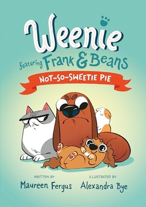 Fergus, Maureen. Not-So-Sweetie Pie (Weenie Featuring Frank and Beans Book #3). Tundra Book Group, 2025.