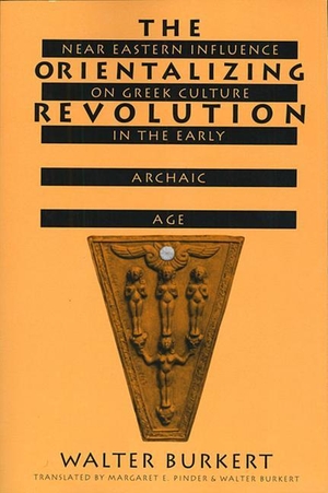 Burkert, Walter. The Orientalizing Revolution - Near Eastern Influence on Greek Culture in the Early Archaic Age. Harvard University Press, 1998.