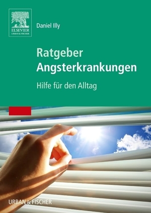 Illy, Daniel. Ratgeber Angsterkrankungen - Hilfe für den Alltag. Urban & Fischer/Elsevier, 2015.