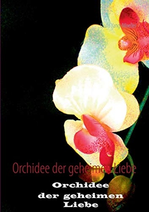 Yang-Möller, Qiufu. Orchidee der geheimen Liebe. Books on Demand, 2014.