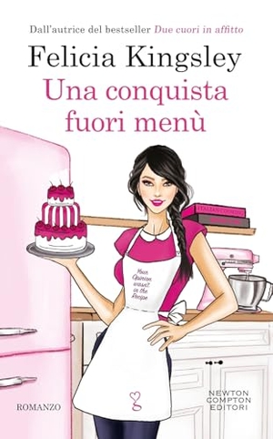 Kingsley, Felicia. Una conquista fuori menù. Newton Compton Editori, 2024.